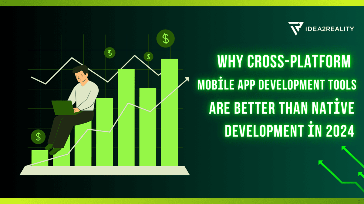 Why Cross-Platform Mobile App Development Tools Are Better Than Native Development in 2024