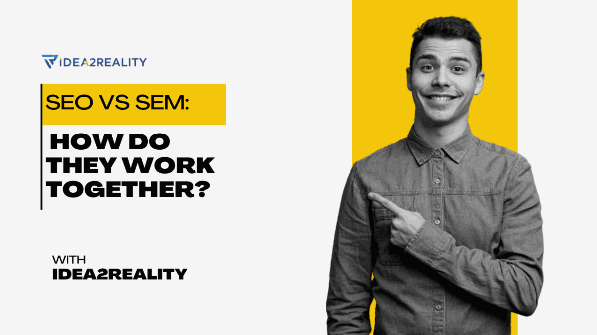 SEO vs SEM: How Do They Work Together?